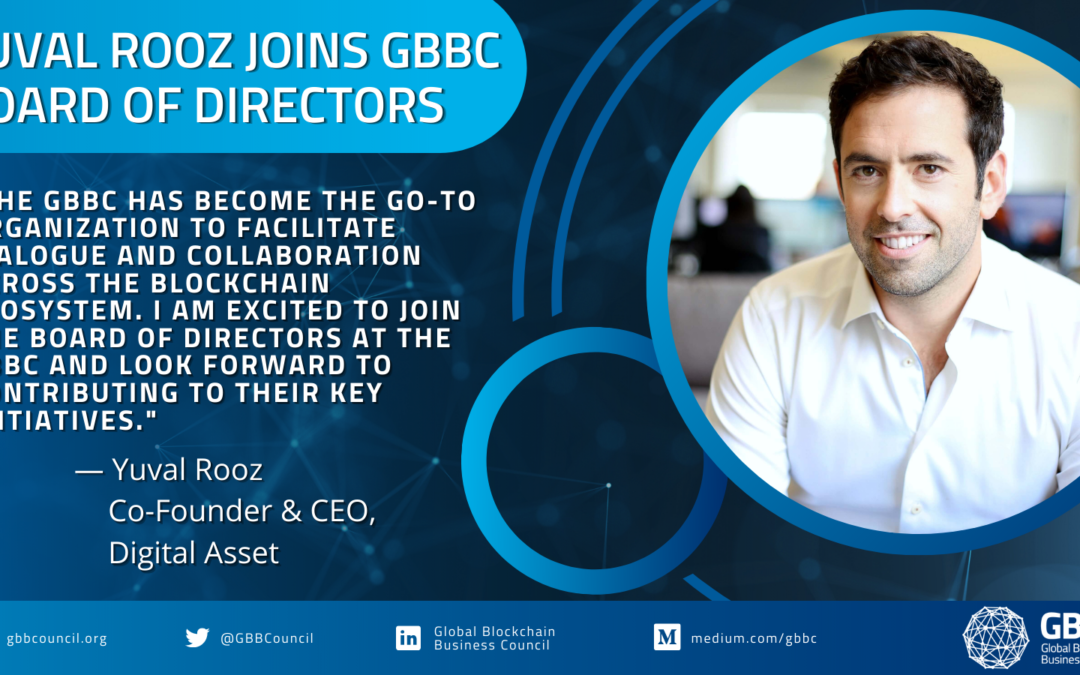 The Global Blockchain Business Council Welcomes Digital Asset Co-Founder and CEO Yuval Rooz to Board of Directors