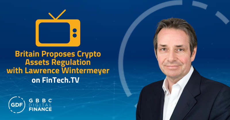 GDF Chair Lawrence Wintermeyer Joins Fintech.TV to Discuss Crypto Assets Regulation