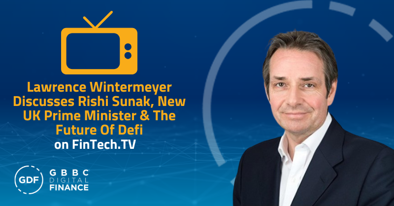 GDF Chair Lawrence Wintermeyer Joins Fintech.TV to Discuss UK Prime Minister