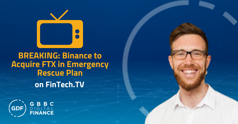 GDF Board Member Simon Taylor Joins Fintech.TV on Binance Acquisition of FTX