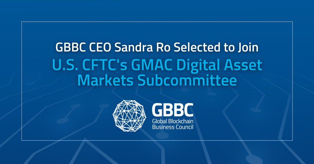 GBBC CEO Sandra Ro Selected to Join U.S. CFTC’s GMAC Digital Asset Markets Subcommittee